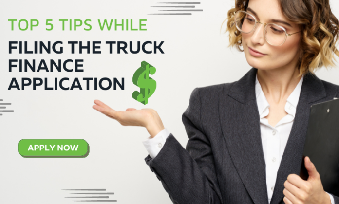 Top 5 tips while filing the truck finance application